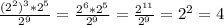 \frac{ (2^{2})^{3} * 2^{5} }{2^{9} } = \frac{2^{6} * 2^{5} }{2^{9} } = \frac{2^{11} }{2^{9} } = 2^{2} =4