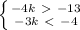 \left \{ {{-4k \ \textgreater \ -13} \atop {-3k \ \textless \ -4}} \right.