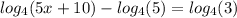 log_{4}(5x + 10) - log_{4}(5) = log_{4}(3)