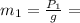 m_{1}= \frac{P_{1}}{g} =