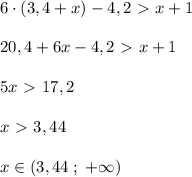 6\cdot (3,4+x)-4,2\ \textgreater \ x+1\\\\20,4+6x-4,2\ \textgreater \ x+1\\\\5x\ \textgreater \ 17,2\\\\x\ \textgreater \ 3,44\\\\x\in (3,44\; ;\; +\infty )