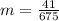 m = \frac{41}{675}