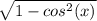 \sqrt{1 - cos^{2}(x) }