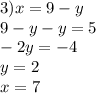 3)x = 9 - y \\ 9 - y - y = 5 \\ - 2y = - 4 \\ y = 2 \\ x = 7