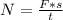 N =\frac{F*s}{t}