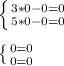 \left \{ {{3*0-0=0} \atop {5*0-0=0}} \right.\\\\ \left \{ {{0=0} \atop {0=0}} \right.