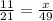 \frac{11}{21}=\frac{x}{49}