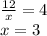 \frac{12}{x}=4 \\ x =3