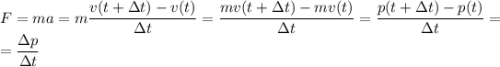 F=ma=m\dfrac{v(t+\Delta t)-v(t)}{\Delta t}=\dfrac{mv(t+\Delta t)-mv(t)}{\Delta t}=\dfrac{p(t+\Delta t)-p(t)}{\Delta t}=\\=\dfrac{\Delta p}{\Delta t}