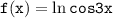 \mathtt{f(x)=\ln cos3x}