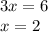 3x = 6 \\ x = 2 \\