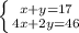 \left \{ {{x + y = 17} \atop {4x + 2y = 46}} \right.