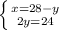 \left \{ {{x=28-y} \atop {2y=24}} \right.