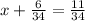 x + \frac{6}{34} = \frac{11}{34}