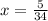 x = \frac{5}{34}