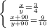 \left \{ {{ \frac{x}{y}= \frac{3}{4} } \atop { \frac{x+90}{y+90}= \frac{9}{10} }} \right. \\