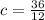 c = \frac{36}{12}