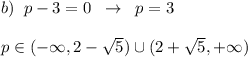 b)\; \; p-3=0\; \; \to \; \; p=3\\\\p\in (-\infty ,2-\sqrt5)\cup (2+\sqrt5,+\infty )