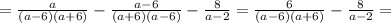 = \frac{a}{(a-6)(a+6)}- \frac{a-6}{(a+6)(a-6)}- \frac{ 8}{a-2} = \frac{6}{(a-6)(a+6)}- \frac{ 8}{a-2} =