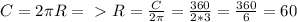 C=2 \pi R =\ \textgreater \ R= \frac{C}{2 \pi } = \frac{360}{2*3}= \frac{360}{6}=60