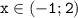 \mathtt{x\in(-1;2)}