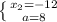 \left \{ {{x_{2} = -12} \atop { a = 8}} \right.