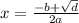 x = \frac{ - b + \sqrt{d} }{2a}