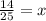 \frac{14}{25} = x