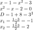 x-1=x^2-3 \\ x^2-x-2=0 \\ D=1+8=3^2 \\ x_1=\frac{1-3}{2}=-1 \\ x_2=\frac{1+3}{2}=2