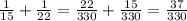 \frac{1}{15}+\frac{1}{22}=\frac{22}{330}+\frac{15}{330}=\frac{37}{330}