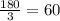 \frac{180}{3} = 60