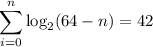 \displaystyle \sum_{i=0}^n\log_2(64-n)=42