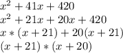 x^{2} +41x+420&#10;\\ x^{2} +21x+20x+420&#10;\\x*(x+21)+20(x+21)&#10;\\(x+21)*(x+20)