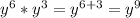 y^6*y^3= y^{6+3} =y^9