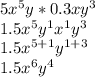 5x^5y*0.3xy^3&#10;\\1.5x^5y^1 x^1 y^3&#10;\\1.5 x^{5+1} y^{1+3}&#10;\\1.5x^6 y^4