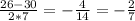 \frac{26-30}{2*7} = -\frac{4}{14} = -\frac{2}{7}