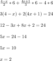 \frac{4-x}{2}*6+ \frac{4x+1}{3}*6=4*6\\\\3(4-x)+2(4x+1)=24\\\\ 12-3x+8x+2=24\\\\5x=24-14\\\\5x=10\\\\x=2