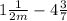 1 \frac{1}{2m} - 4\frac{3}{7}