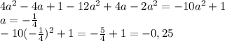 4a^{2}-4a+1-12a^{2}+4a-2a^{2} = -10a^{2}+1 \\ a= -\frac{1}{4} \\ -10( -\frac{1}{4})^{2} +1 = -\frac{5}{4} + 1 = -0,25