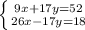 \left \{ {{9x+17y=52} \atop {26x-17y=18}} \right.