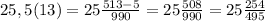 25,5(13)=25 \frac{513-5}{990}=25 \frac{508}{990}=25 \frac{254}{495}