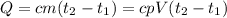 Q=cm(t_2-t_1)=cpV(t_2-t_1)