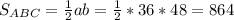 S_{ABC}= \frac{1}{2} ab= \frac{1}{2}*36*48= 864