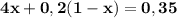 \bf 4x + 0,2(1 - x) = 0,35