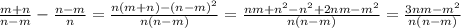 \frac{m+n}{n-m}- \frac{n-m}{n}= \frac{n(m+n)- (n-m)^{2} }{n(n-m)} = \frac{nm+ n^{2} - n^{2}+2nm- m^{2} }{n(n-m)} = \frac{3nm- m^{2} }{n(n-m)}