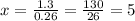 x = \frac{1.3}{0.26} = \frac{130}{26} = 5