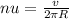 nu = \frac{v}{2 \pi R}