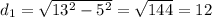 d_1= \sqrt{13^2-5^2}= \sqrt{144}=12