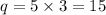 q = 5 \times 3 = 15