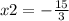 x2 = - \frac{15}{3}